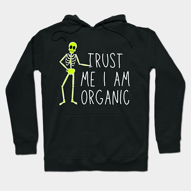 Trust Me I Am Organic Hoodie by Nutrignz